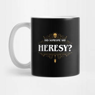 Did Someone Say Heresy Mug